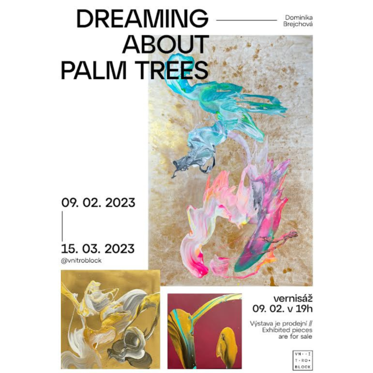Přečtete si více ze článku Dreaming about Palm Trees, Solo výstava, Vnitroblock Praha
